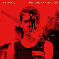 Fall Out Boy : Make America Psycho Again